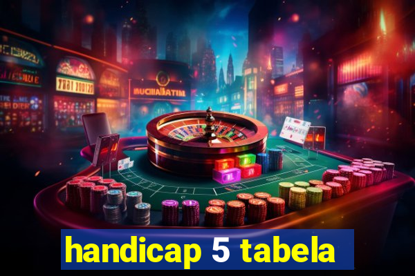 handicap 5 tabela