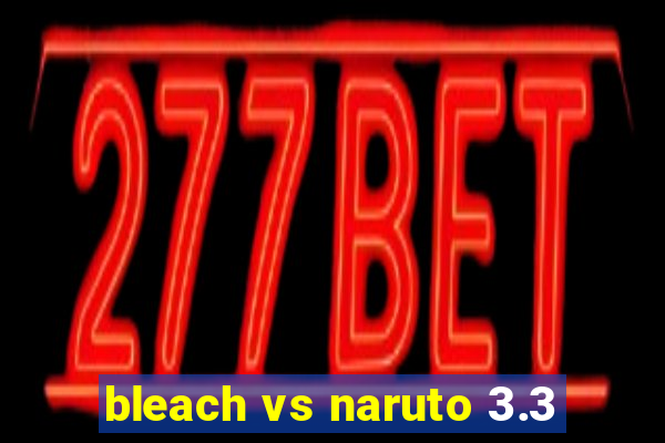 bleach vs naruto 3.3