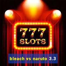 bleach vs naruto 3.3