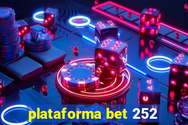 plataforma bet 252