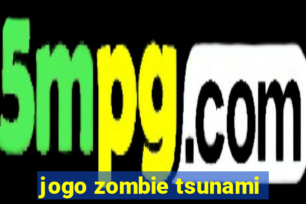 jogo zombie tsunami