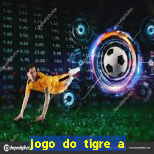 jogo do tigre a partir de 1 real