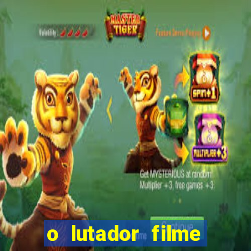 o lutador filme completo dublado mega filmes