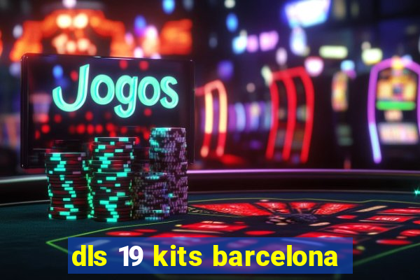 dls 19 kits barcelona