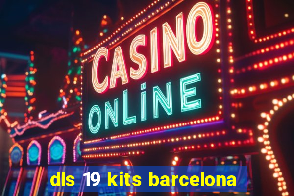 dls 19 kits barcelona