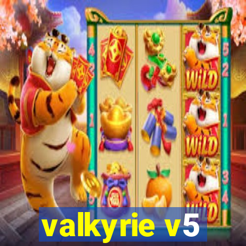 valkyrie v5