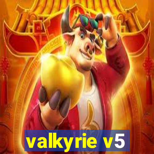 valkyrie v5