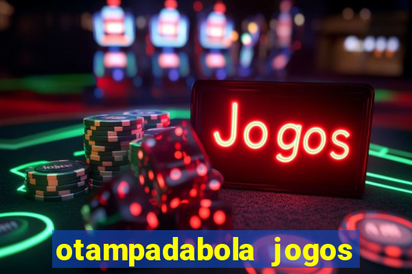 otampadabola jogos ao vivo palmeiras