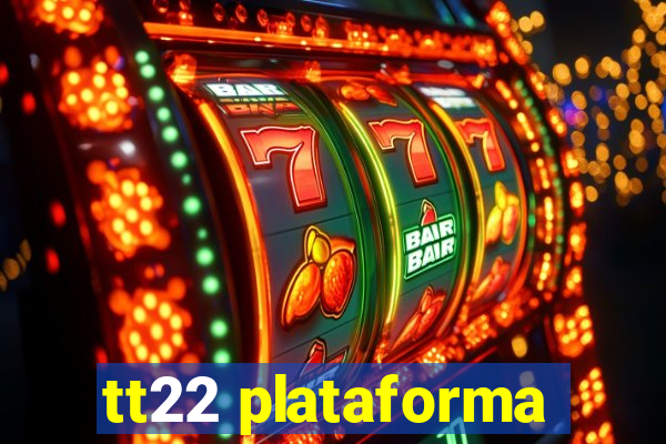 tt22 plataforma