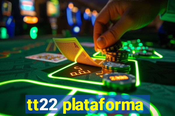 tt22 plataforma