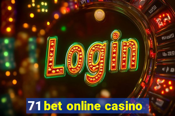 71 bet online casino