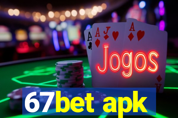 67bet apk