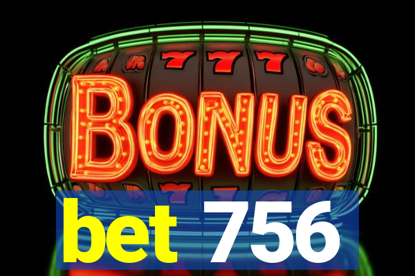 bet 756