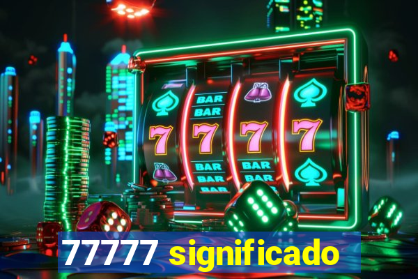 77777 significado