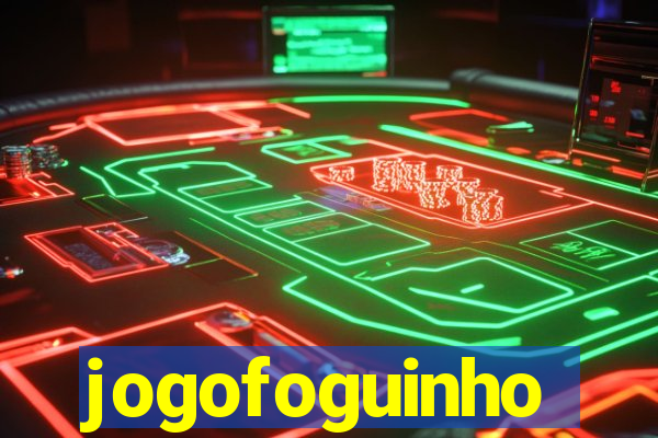 jogofoguinho