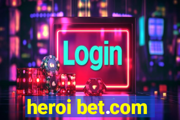 heroi bet.com