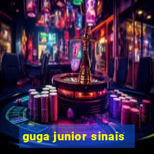 guga junior sinais