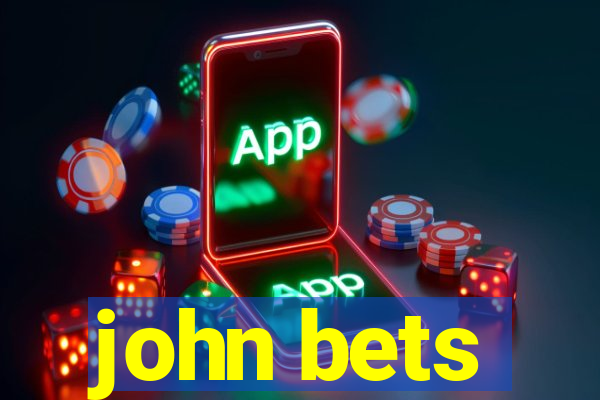 john bets