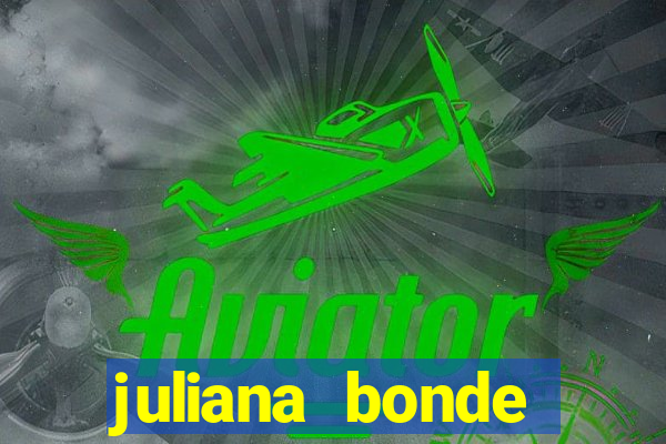 juliana bonde mostrando tudo