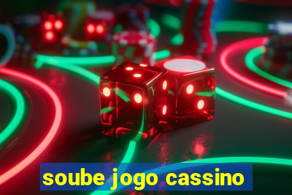 soube jogo cassino