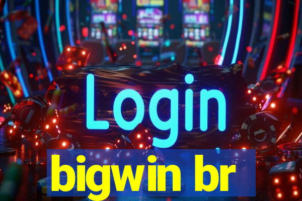 bigwin br