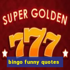 bingo funny quotes