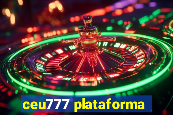 ceu777 plataforma