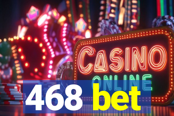 468 bet