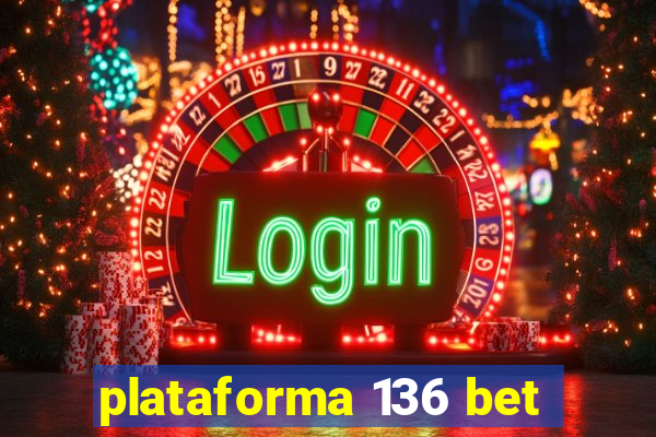 plataforma 136 bet