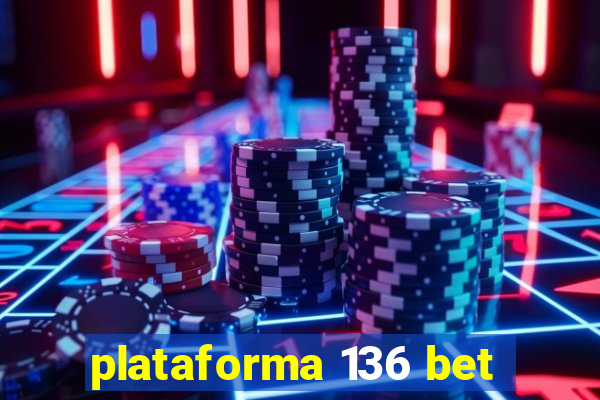 plataforma 136 bet