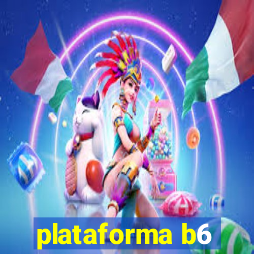 plataforma b6