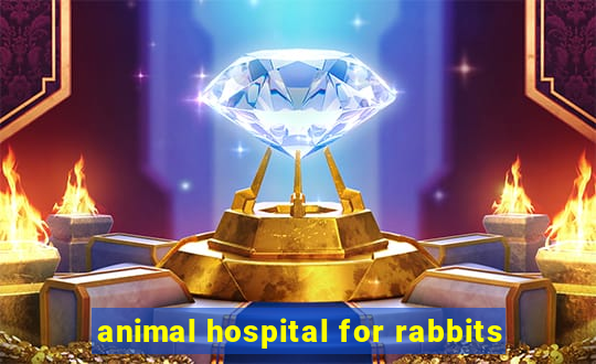 animal hospital for rabbits