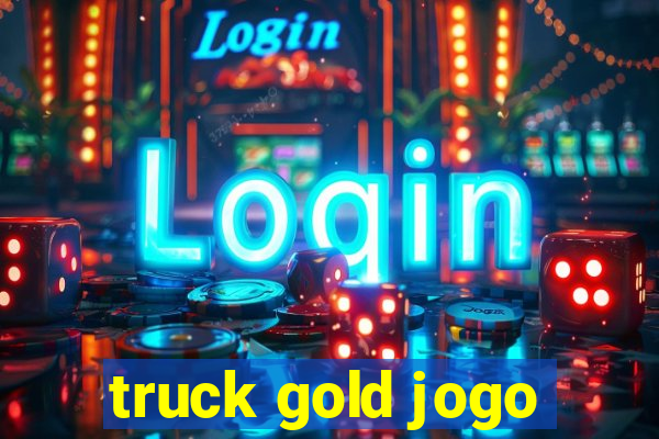 truck gold jogo