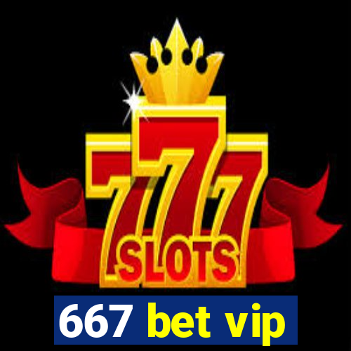 667 bet vip