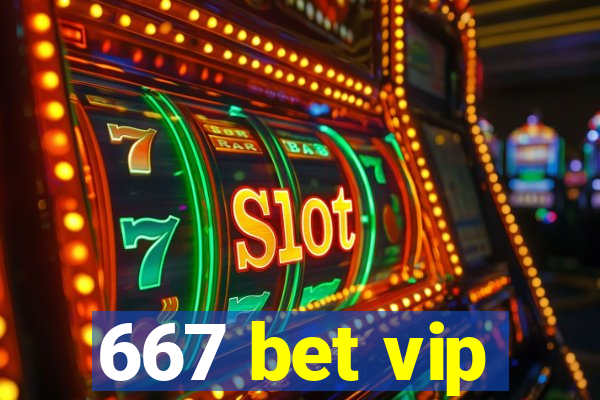 667 bet vip