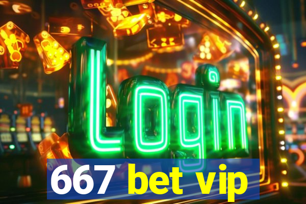 667 bet vip