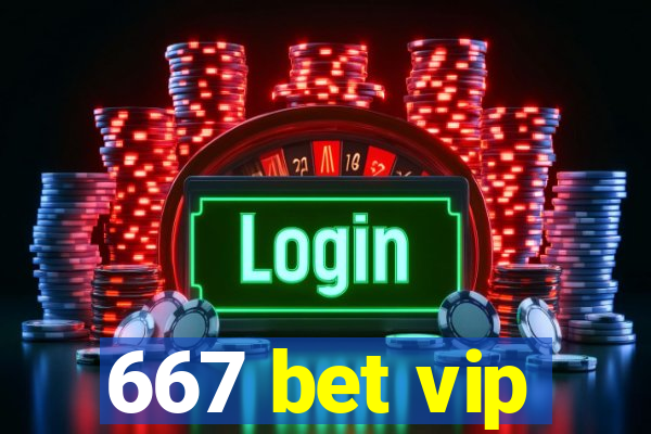 667 bet vip