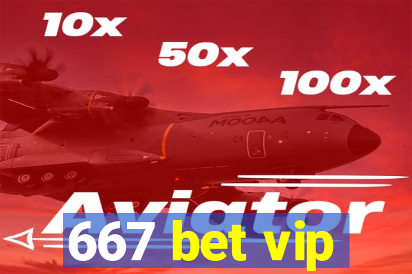 667 bet vip