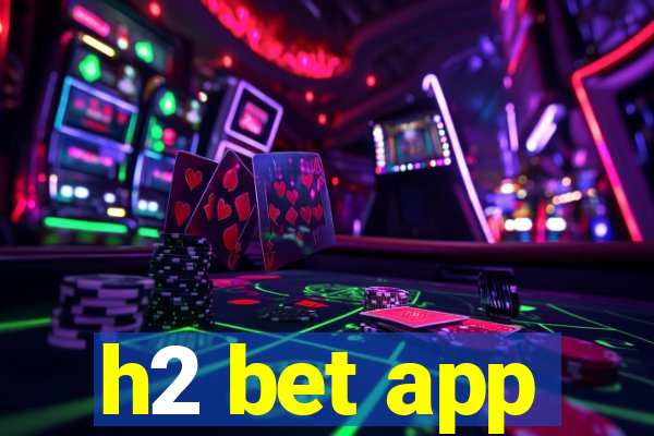 h2 bet app