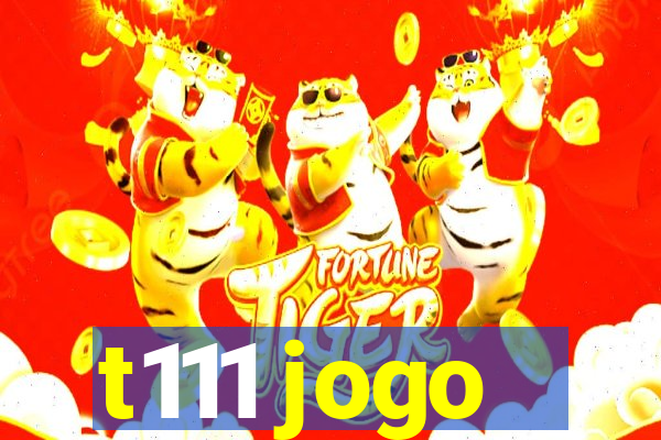 t111 jogo