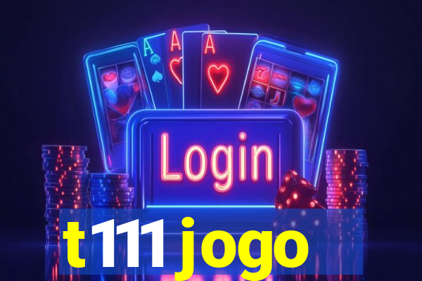 t111 jogo