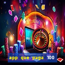 app que paga 100 reais por dia