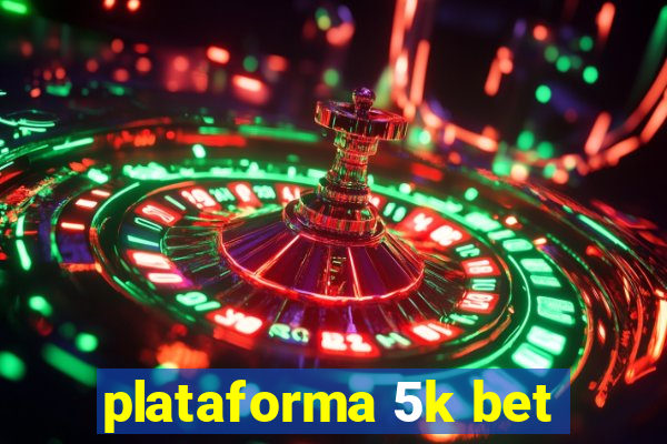 plataforma 5k bet