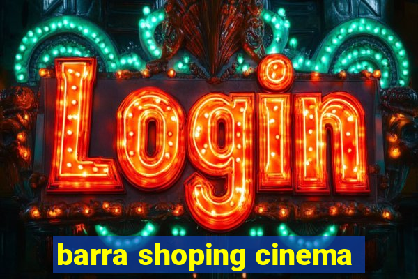 barra shoping cinema