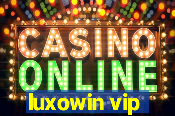 luxowin vip