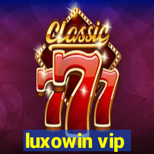 luxowin vip