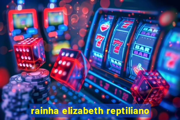 rainha elizabeth reptiliano