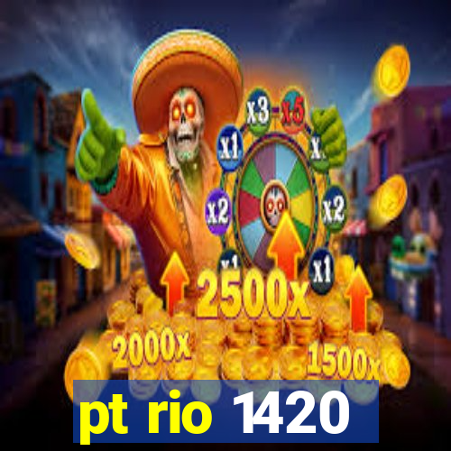 pt rio 1420