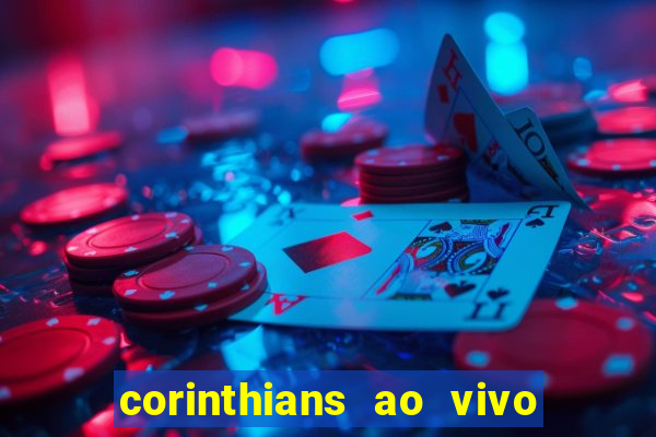 corinthians ao vivo multi canais