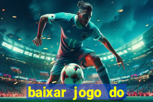 baixar jogo do tigrinho oficial